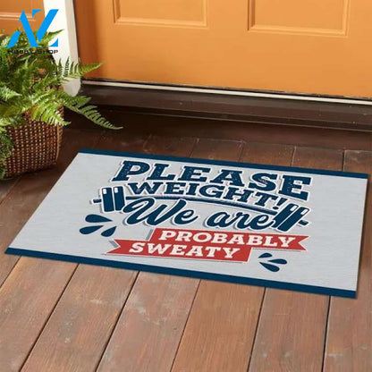 Please Weight We Are Probably Sweat Indoor Outdoor Decorative Doormat