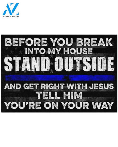 Police Before you break into my house Doormat Welcome Mat House Warming Gift Home Decor Funny Doormat Gift Idea