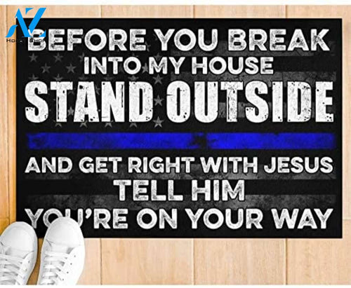 Police Before You Break Into My House Indoor and Outdoor Doormat Warm House Gift Welcome Mat Funny Gift for Friend Family Birthday Gift