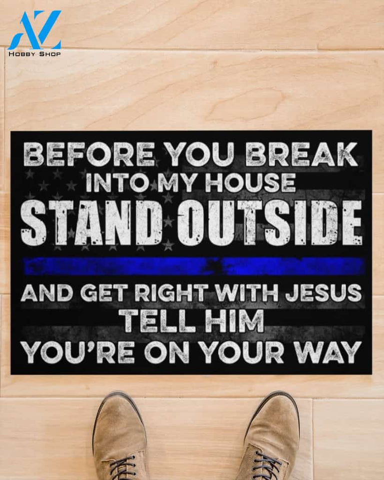 Police Before you break into my house Doormat Welcome Mat House Warming Gift Home Decor Funny Doormat Gift Idea