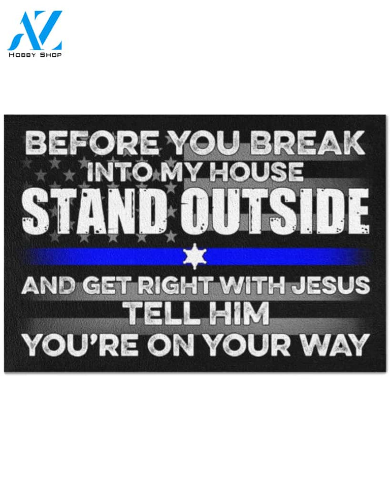 Police Before You Break Into My House Star Funny Indoor And Outdoor Doormat Warm House Gift Welcome Mat Gift For Family Friend Birthday Gift