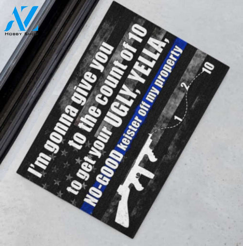 Police Im gonna give you to the count of 10 To Get Your Ugly Doormat