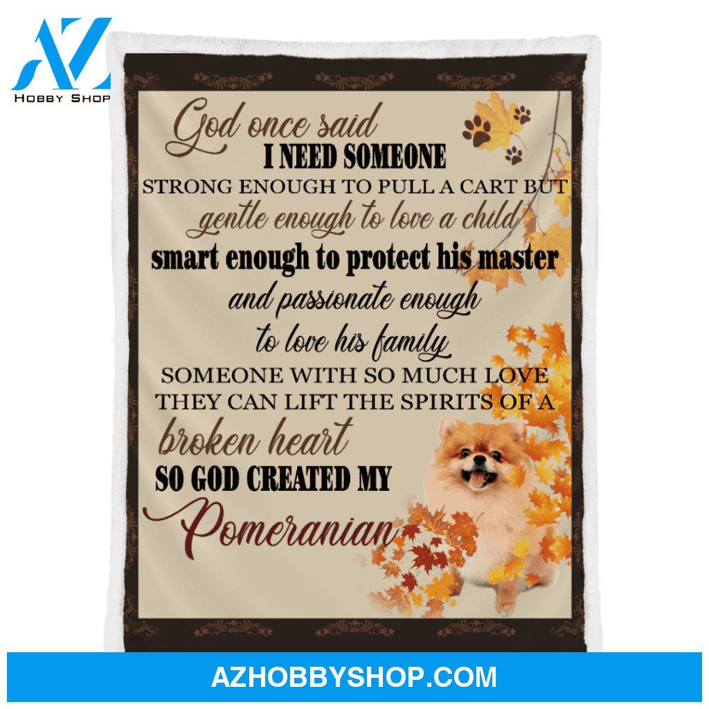 Pomeranian Blanket, I Need Someone Strong Enough Pomeranian Blanket Gift For Dog Lovers