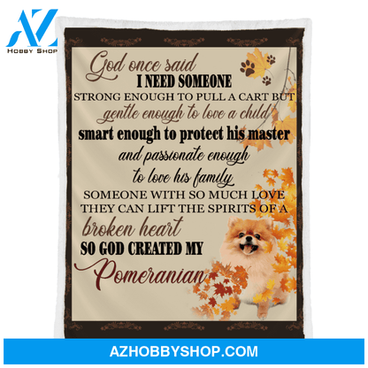 Pomeranian Blanket, I Need Someone Strong Enough Pomeranian Blanket Gift For Dog Lovers