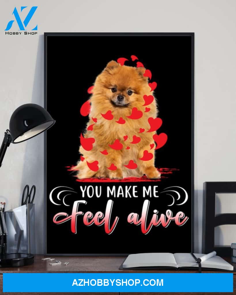 Pomeranian Make Me Feel Alive Pom Lover Dog Mom Canvas And Poster Wall Decor Visual Art Mother's Day Gift