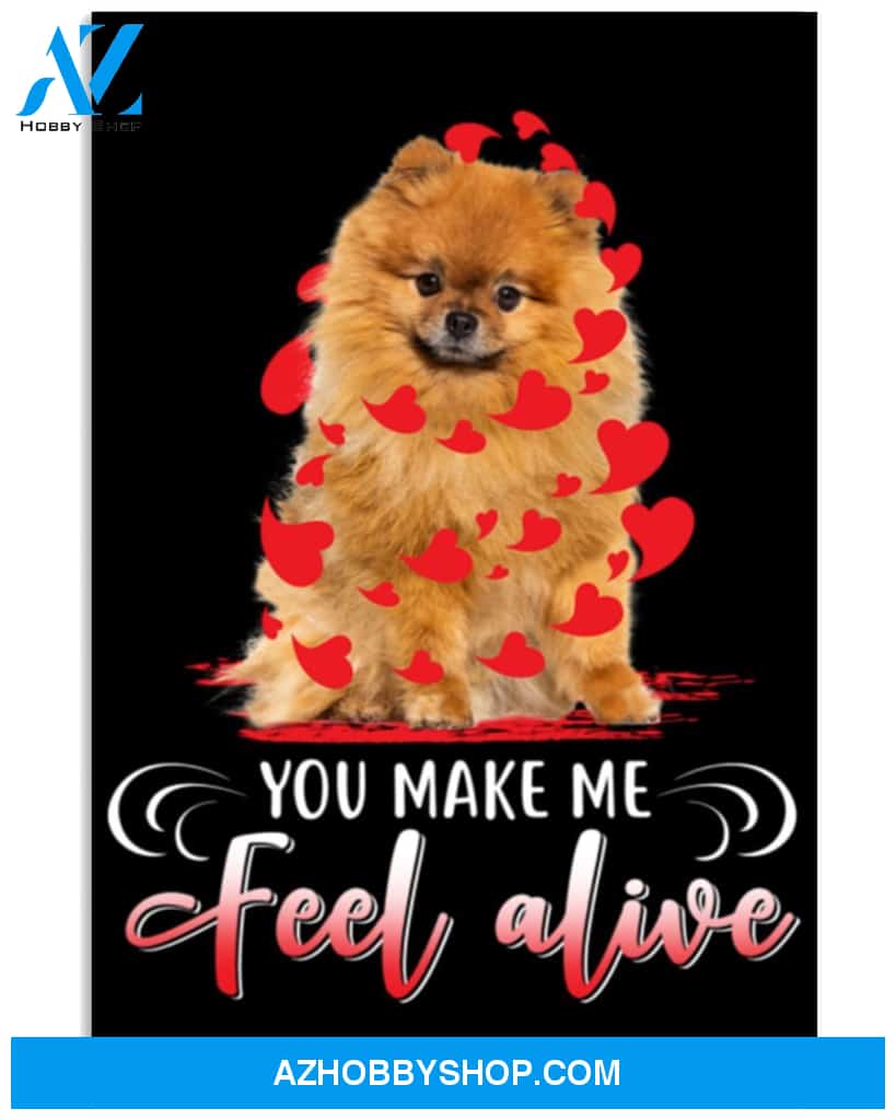 Pomeranian Make Me Feel Alive Pom Lover Dog Mom Canvas And Poster Wall Decor Visual Art Mother's Day Gift