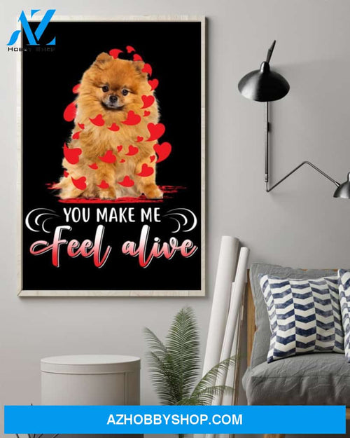 Pomeranian Make Me Feel Alive Pom Lover Dog Mom Canvas And Poster Wall Decor Visual Art Mother's Day Gift