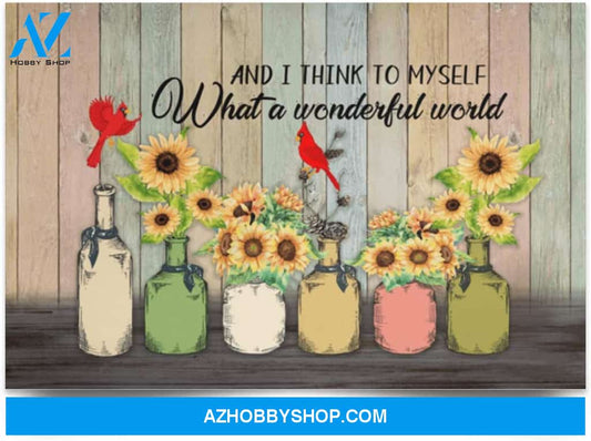 Poster Inspiration And I Think To Myself What A Wonderful World Cardinal Sunflower 
