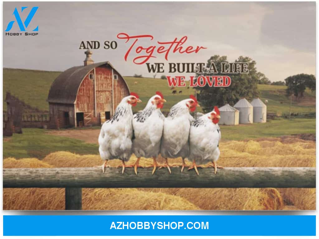 Poster Inspiration And So Together We Built A Life We Loved Chicken