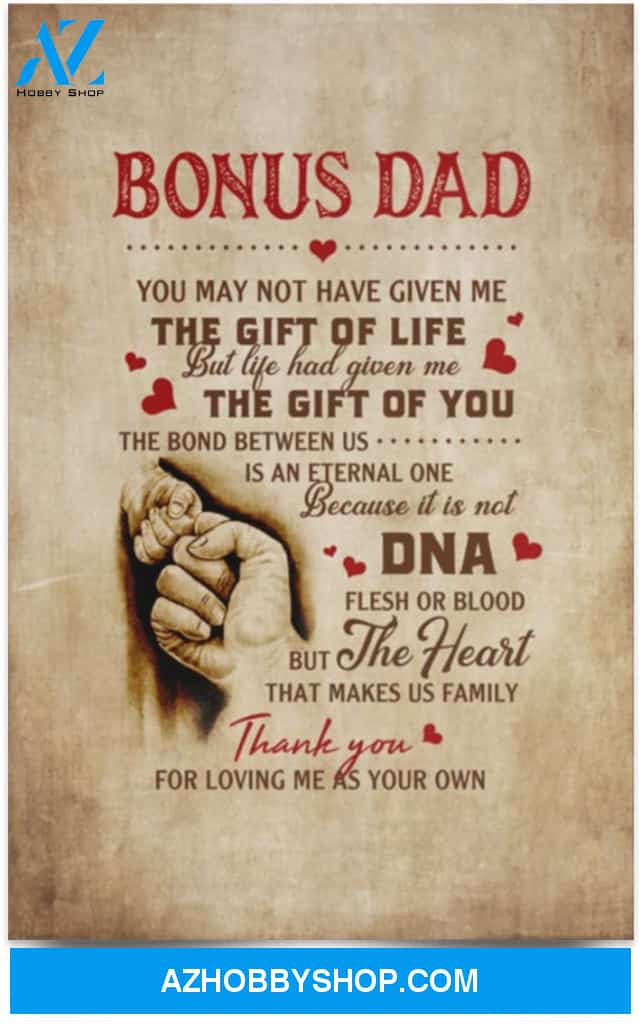 Poster Inspiration Bonus Dad You May Not Have Given Me The Gift Of Life The Bond The Dna 