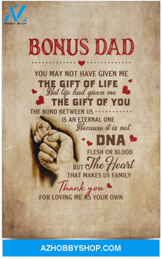 Poster Inspiration Bonus Dad You May Not Have Given Me The Gift Of Life The Bond The Dna 