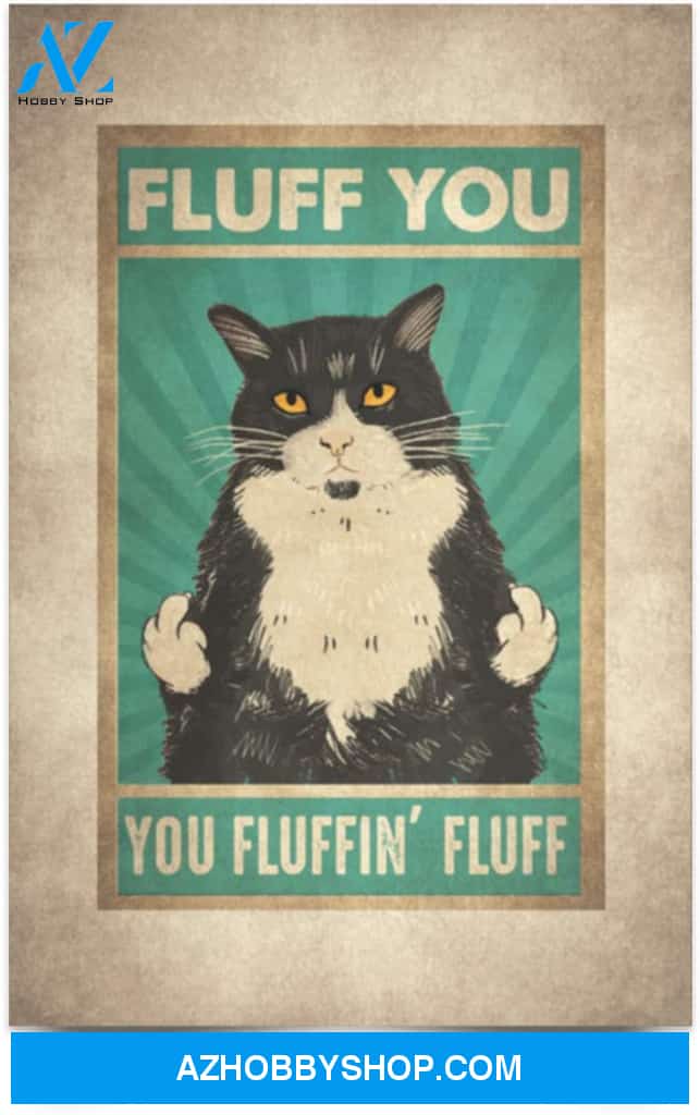 Poster Inspiration Fluff You You Fluffin’ Fluff