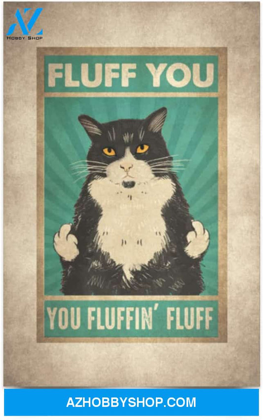 Poster Inspiration Fluff You You Fluffin’ Fluff