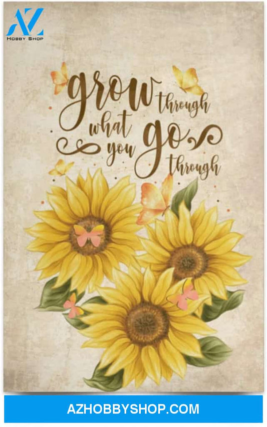 Poster Inspiration Grow Through What You Go Through Sunflower 