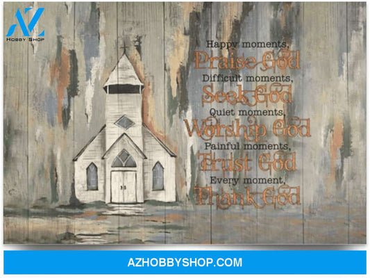 Poster Inspiration Happy Moments Praise God Difficult Moments Seek God Every Moment Thank God 