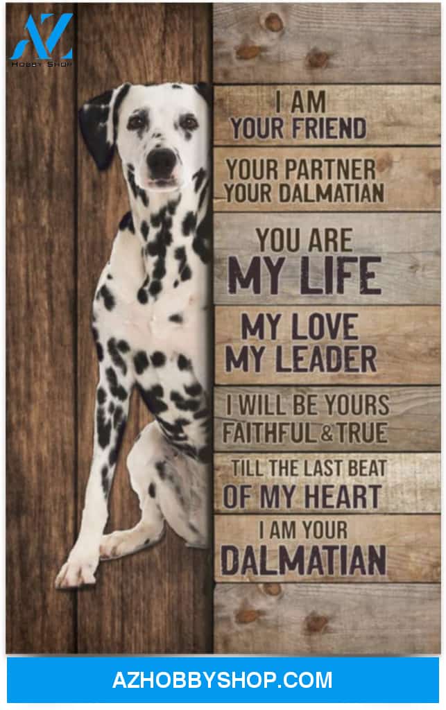 Poster Inspiration I Am Your Friend Your Partner Your Dalmatian