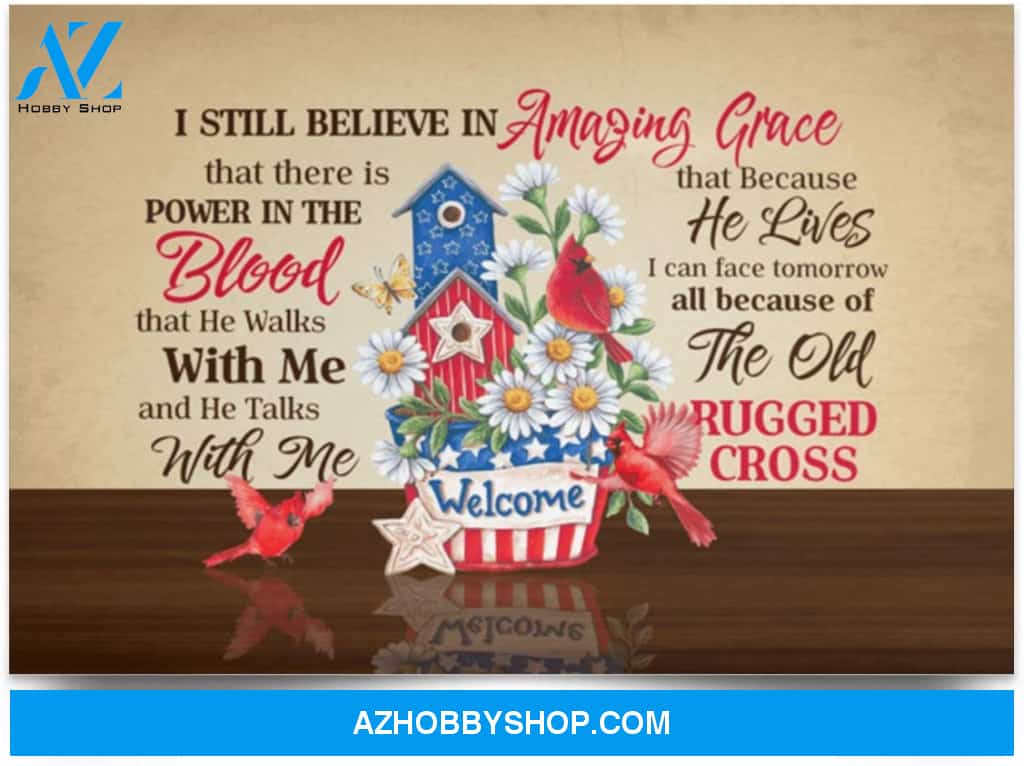 Poster Inspiration I Still Believe In Amazing Grace That There Is Power In The Blood 4Th July 