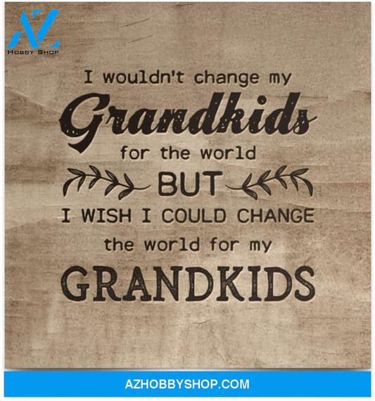 Poster Inspiration I Wouldn’T Change My Grandkids For The World 