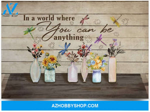 Poster Inspiration In A World Where You Can Be Anything Be Kind Floral Dragonfly – Choose Kindness Wall Art 