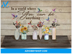 Poster Inspiration In A World Where You Can Be Anything Be Kind Floral Hummingbird – Choose Kindness Wall Art 