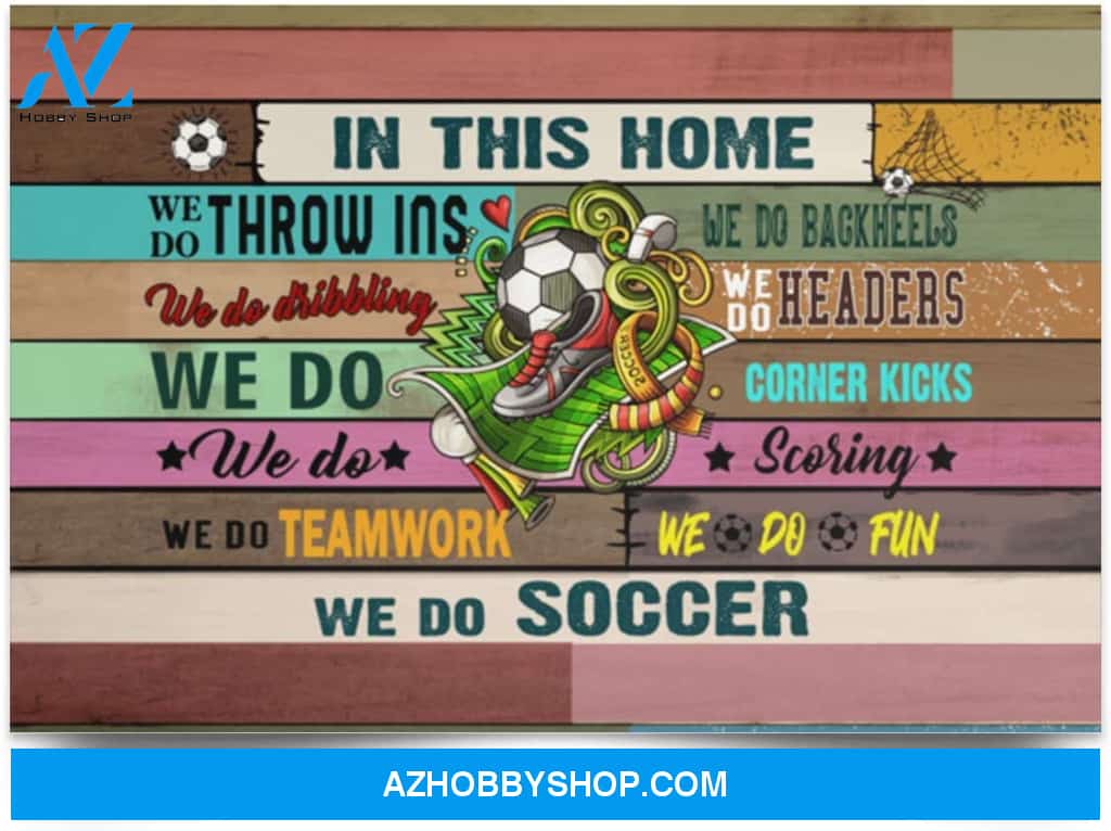Poster Inspiration In This Home We Do Soccer 