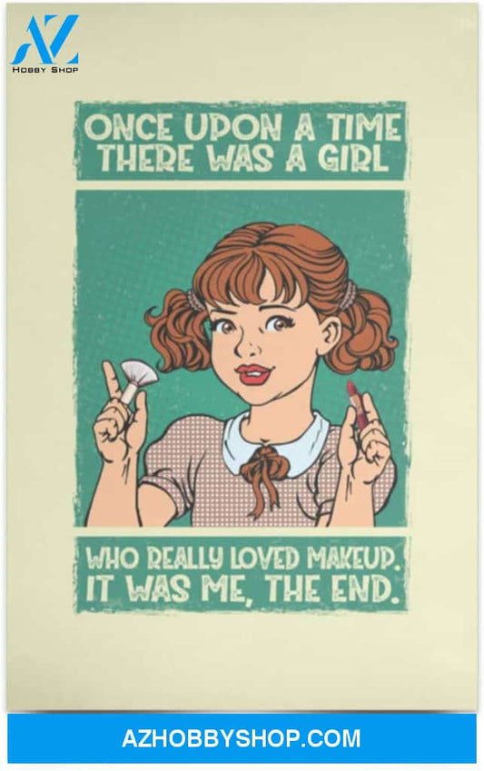Poster Inspiration Once Upon A Time There Was A Girl Who Loved Makeup