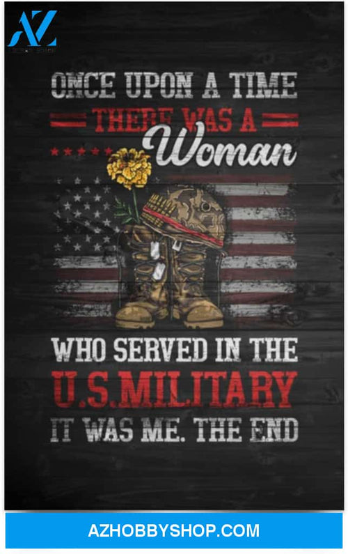 Poster Inspiration Once Upon A Time There Was A Woman Who Served In The Us Military 