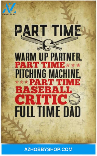 Poster Inspiration Part Time Warm Up Partner Full Time Dad Family Unisex Awesome On Birthday Decor Home Durable