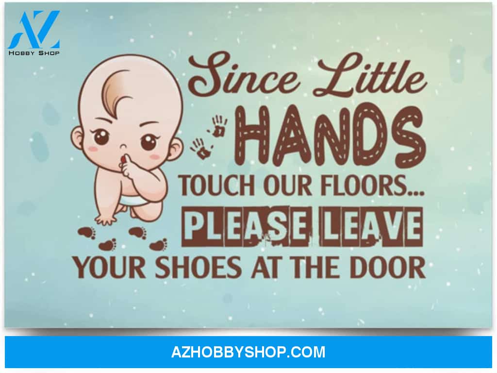 Poster Inspiration Since Little Hands Touch Our Floors Please Leave Your Shoes At The Door