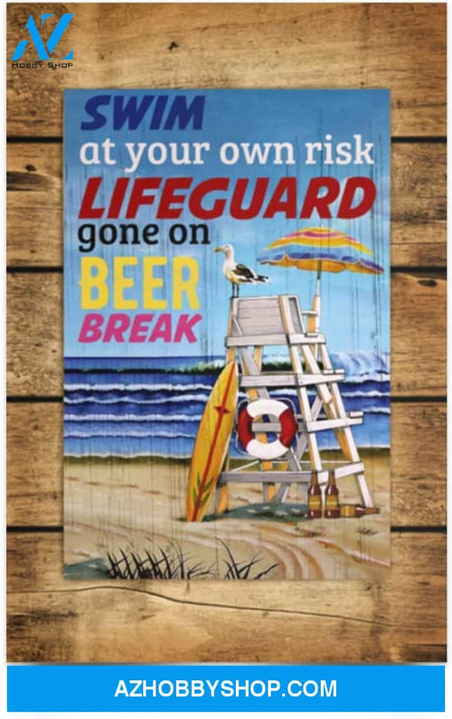 Poster Inspiration Swim At Your Own Risk Lifeguard Gone On Beer Break