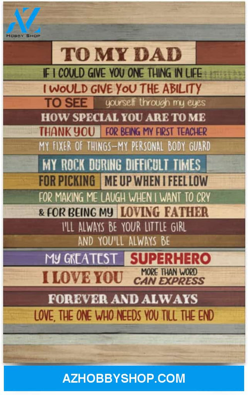 Poster Inspiration To My Dad If I Could Give You One Thing In Life 