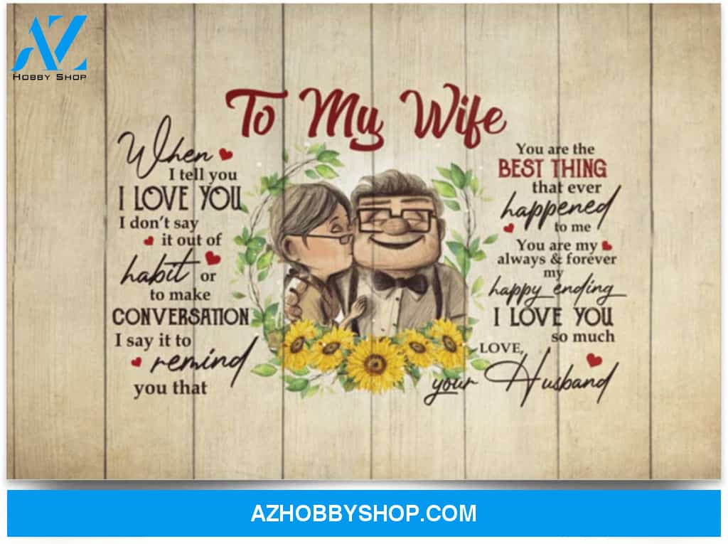 Poster Inspiration To My Wife When I Tell You I Love You – To My Wife Wall Art 