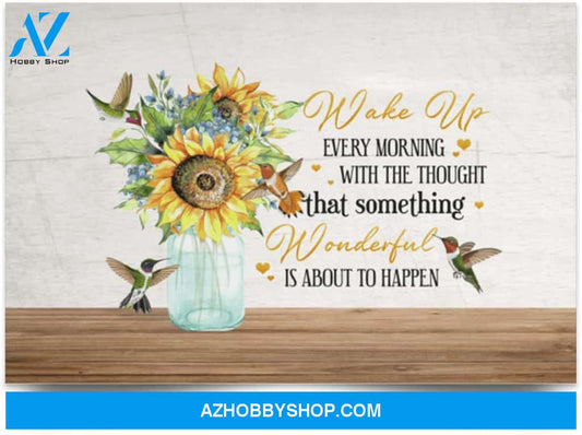 Poster Inspiration Wake Up Every Morning With The Thought That Something Wonderful Is About To Happen