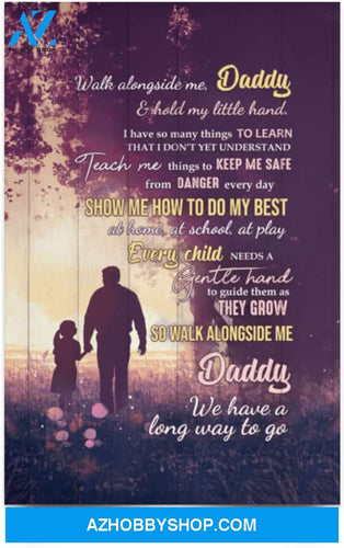 Poster Inspiration Walk Alongside Me Daddy And Hold My Little Hand – To My Dad From Daughter Wall Art 