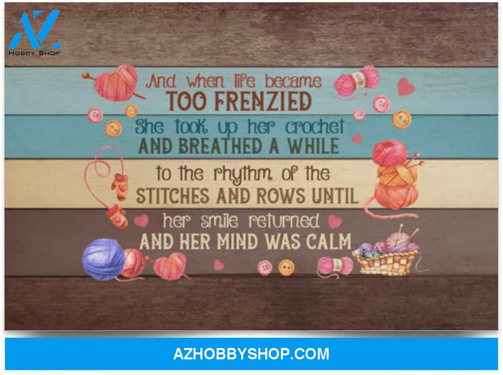 Poster Motivational And When Life Became Too Frenzied She Took Up Her Crochet