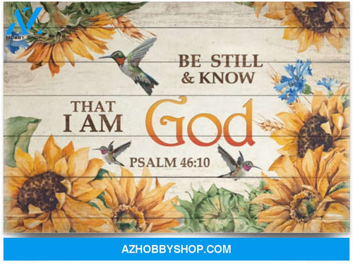 Poster Motivational Be Still And Know That I Am God Psalm Humming Bird