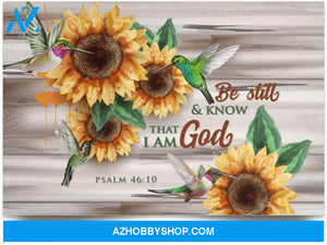 Poster Motivational Be Still And Know That I Am God Psalm  – Humming Bird Sunflower 