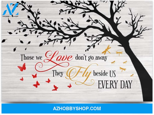Poster Motivational Butterfly Dragonfly Those We Love Don’T Go Away They Fly Beside Us Every Day 