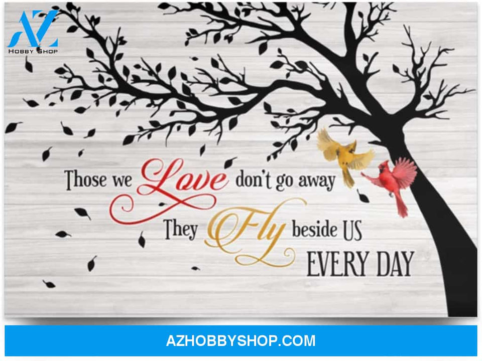 Poster Motivational Cardinal Bird Those We Love Don’T Go Away They Fly Beside Us Every Day 