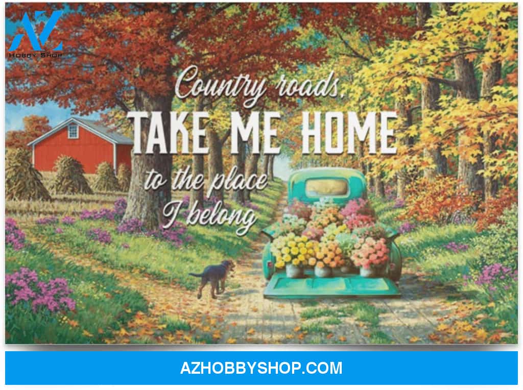 Poster Motivational Country Roads Take Me Home To The Place I Belong – Farmhouse Wall