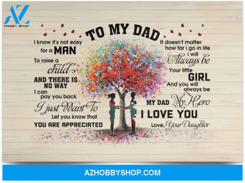 Poster Motivational From Daughter To My Dad I Know It’S Not Easy For A Man To Raise A Child 
