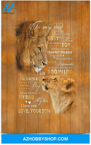 Poster Motivational From Son To My Dad I Know It’S Not Easy For A Man To Raise A Boy Lion 