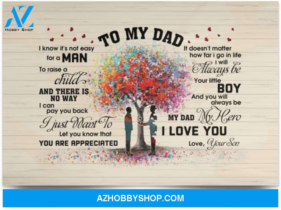 Poster Motivational From Son To My Dad I Know It’S Not Easy For A Man To Raise A Child 