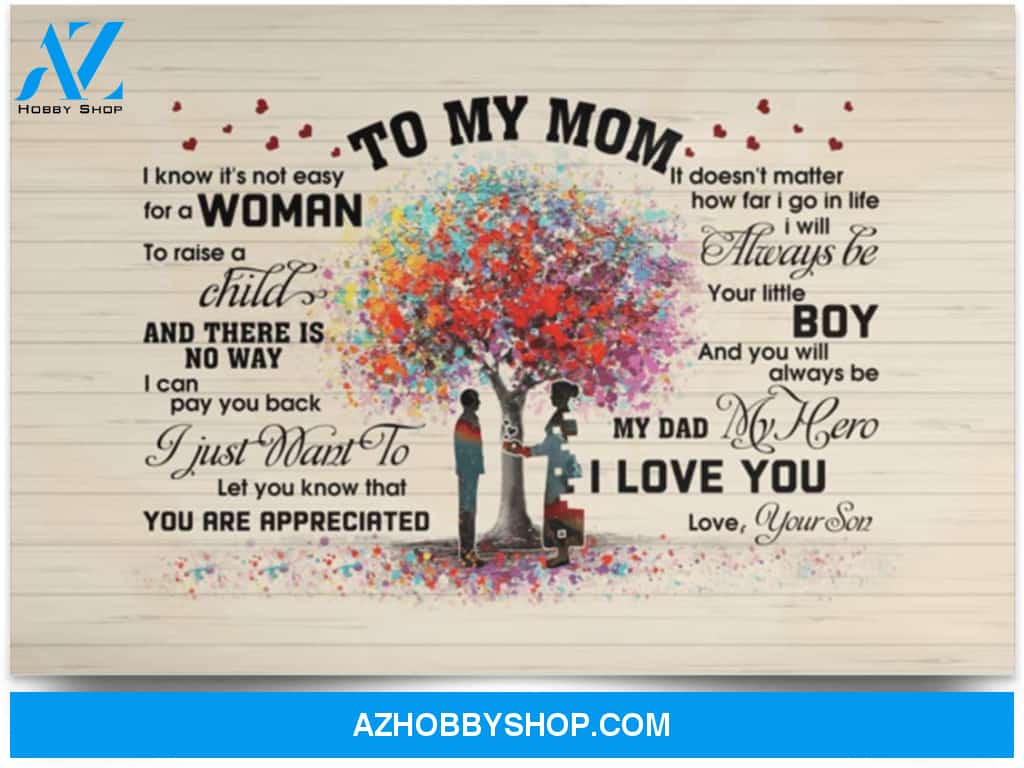 Poster Motivational From Son To My Mom I Know It’S Not Easy For A Woman To Raise A Child 