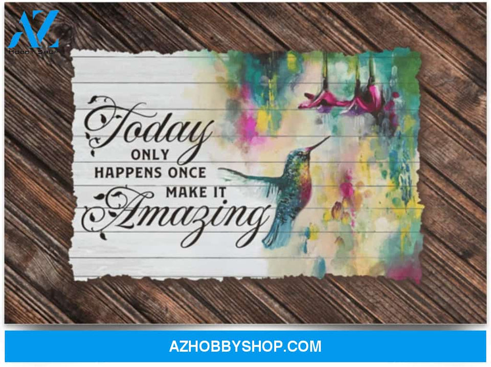 Poster Motivational Hummingbird Today Only Happens Once Make It Amazing – Home Wall Art 