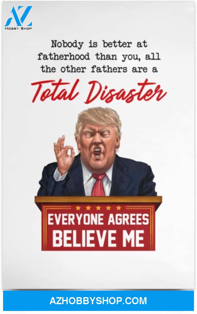 Poster Motivational Nobody Is Better At Fatherhood Than You Funny Trump 