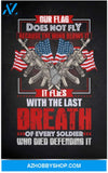 Poster Motivational Our Flag Flies With The Last Breath Of Every Soldier Who Died Gifts Family Unisex Awesome On Birthday Decor Home Durable