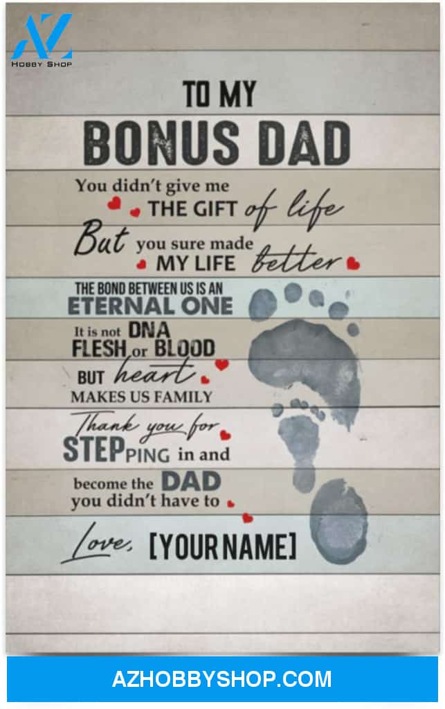 Poster Motivational Personalized To My Bonus Dad You Didn’T Give Me The Gift Of Life 