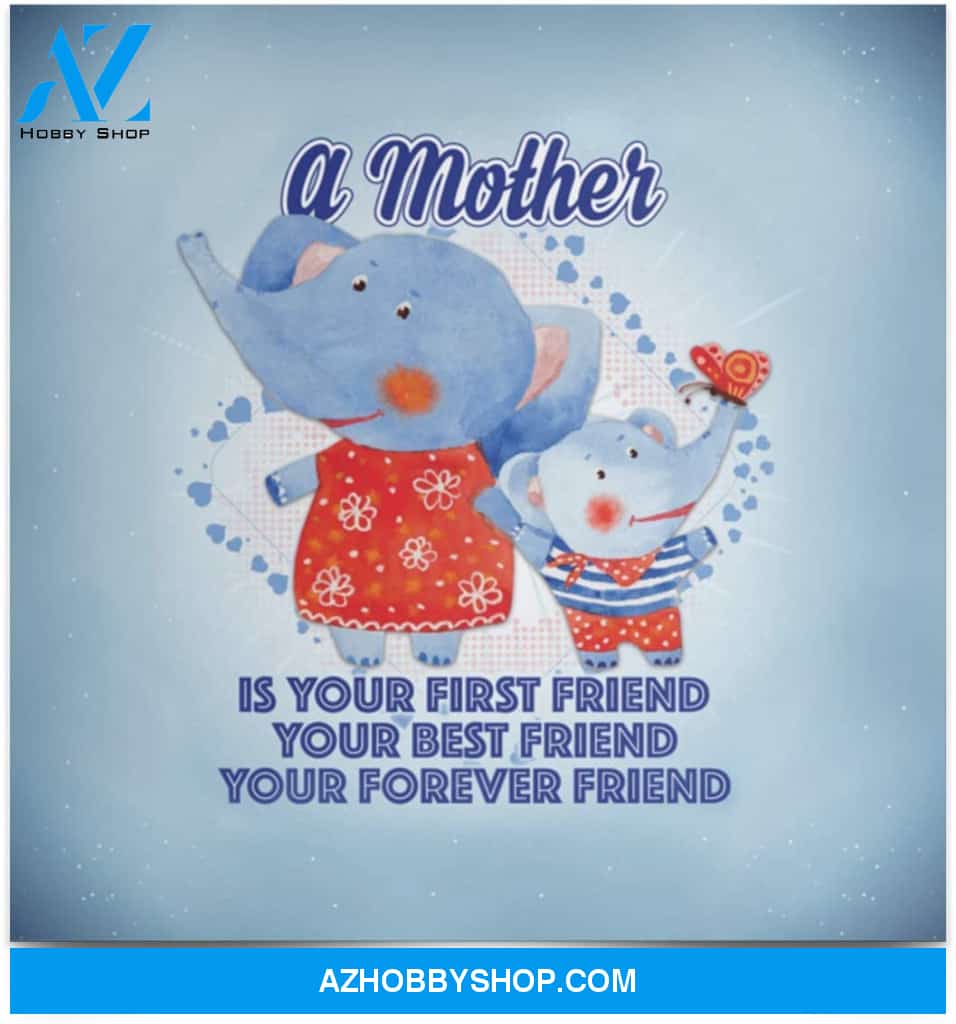Poster Motivational Teewide A Mother Is Your First Friend Best Friend Forever Friend
