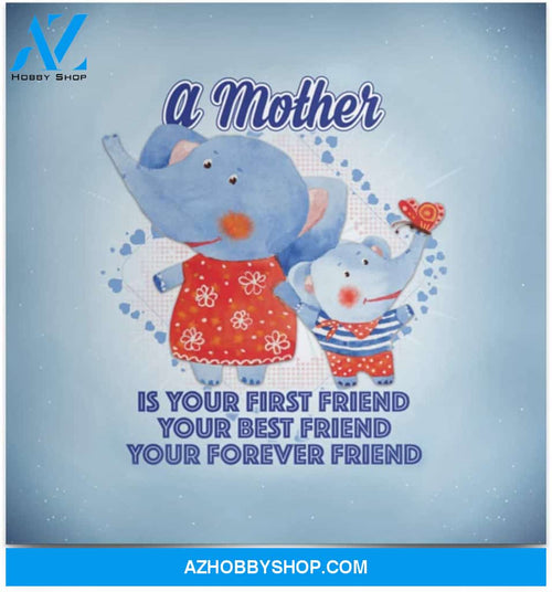 Poster Motivational Teewide A Mother Is Your First Friend Best Friend Forever Friend